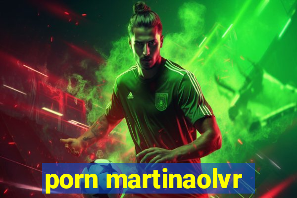 porn martinaolvr